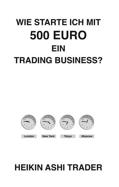 Produktbild: Wie starte ich mit 500 Euro ein Trading-Business?