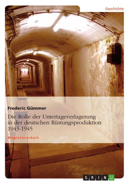 Produktbild: Die Rolle der Untertageverlagerung in der deutschen R&uuml;stungsproduktion 1943-1945
