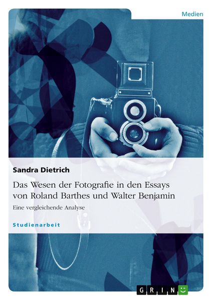Produktbild: Das Wesen der Fotografie in den Essays von Roland Barthes und Walter Benjamin