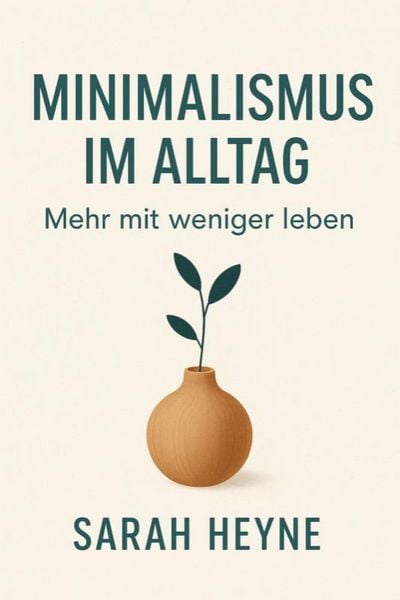 Produktbild: Minimalismus im Alltag: Mehr mit weniger leben