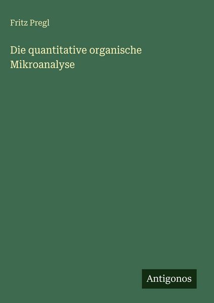 Produktbild: Die quantitative organische Mikroanalyse
