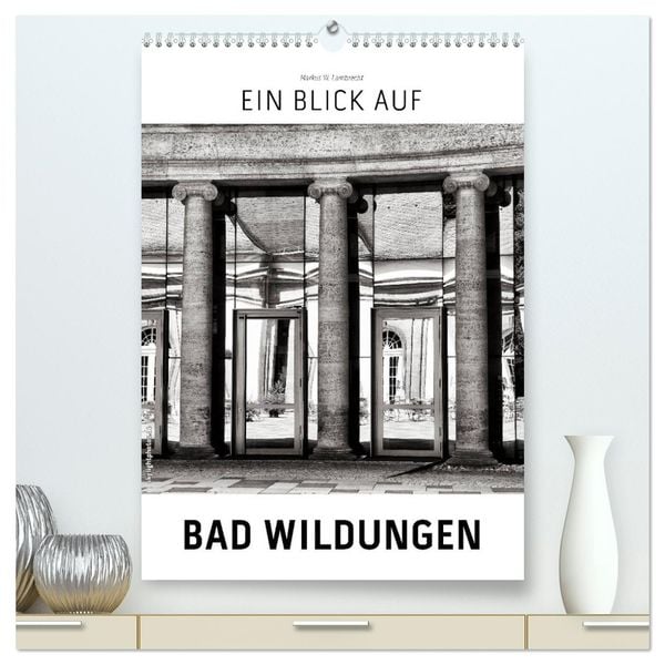 Ein Blick auf Bad Wildungen (hochwertiger Premium Wandkalender 2024 DIN A2 hoch), Kunstdruck in Hochglanz