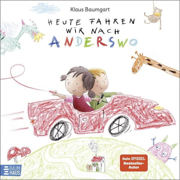 Heute fahren wir nach Anderswo, Gebundene Ausgabe von Klaus Baumgart, Baumhaus, 9783833910661
