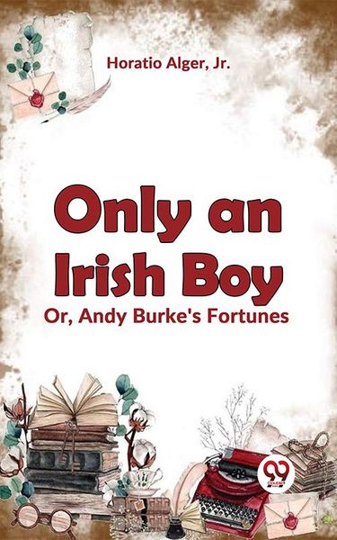 Produktbild: Only An Irish Boy Or, Andy Burke'S Fortunes