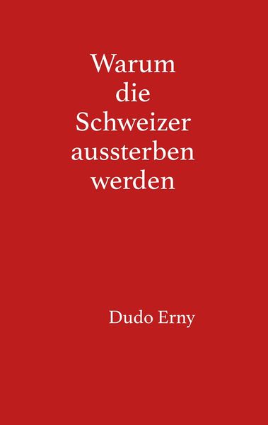 Produktbild: Warum die Schweizer aussterben werden