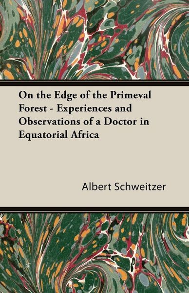 Produktbild: On the Edge of the Primeval Forest - Experiences and Observations of a Doctor in Equatorial Africa