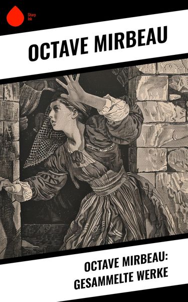 Produktbild: Octave Mirbeau: Gesammelte Werke