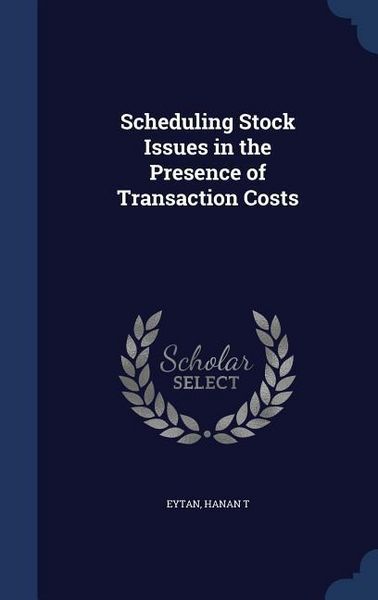 Produktbild: Scheduling Stock Issues in the Presence of Transaction Costs