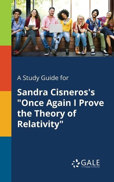 A Study Guide for Sandra Cisneros's 'Once Again I Prove the Theory of Relativity'