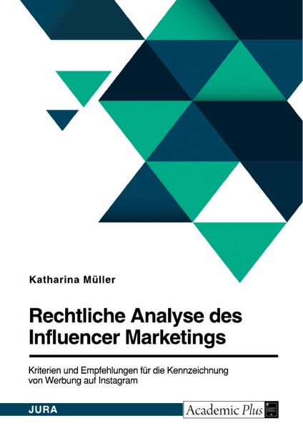 Produktbild: Rechtliche Analyse des Influencer Marketings. Kriterien und Empfehlungen f&uuml;r die Kennzeichnung von Werbung auf Instagram