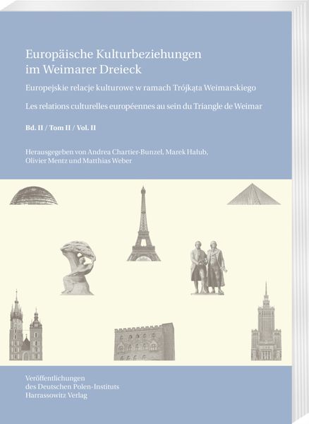 Europäische Kulturbeziehungen im Weimarer Dreieck /Europejskie relacje kulturowe w ramach Trójkąta Weimarskiego / Les relations culturelles européenne