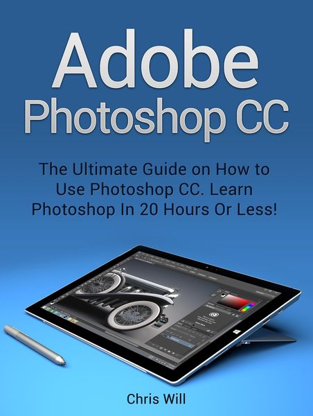 Produktbild: Adobe Photoshop: Learn Photoshop In 20 Hours Or Less!
