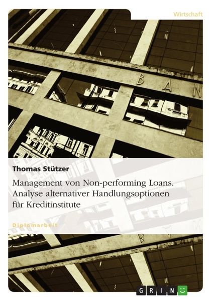 Produktbild: Management von Non-performing Loans. Analyse alternativer Handlungsoptionen f&uuml;r Kreditinstitute