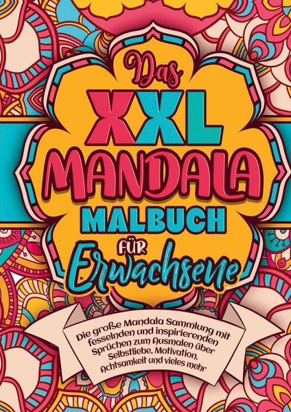 Produktbild: Das XXL Mandala Malbuch f&uuml;r Erwachsene - die gro&szlig;e Mandala Sammlung mit fesselnden und inspirierenden Spr&uuml;chen