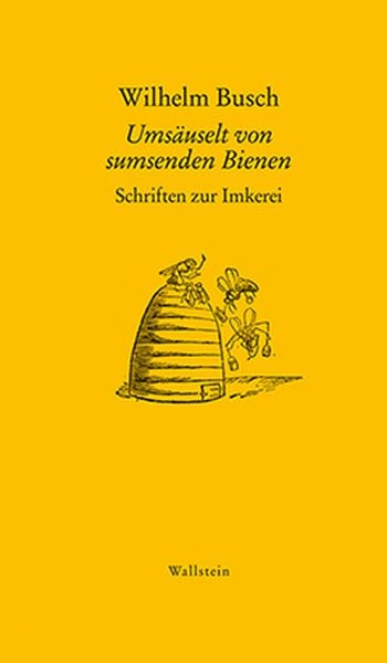 Umsäuselt von sumsenden Bienen, Gebundene Ausgabe von Wilhelm Busch, Wallstein Verlag, 9783835318687