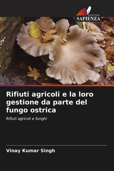 Produktbild: Rifiuti agricoli e la loro gestione da parte del fungo ostrica