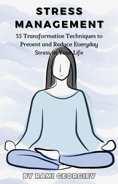 Produktbild: Stress Management: 35 Transformative Techniques to Prevent and Reduce Everyday Stress in Your Life