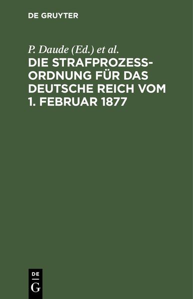 Produktbild: Die Strafproze&szlig;ordnung f&uuml;r das Deutsche Reich vom 1. Februar 1877