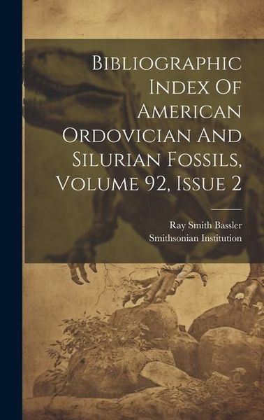 Produktbild: Bibliographic Index Of American Ordovician And Silurian Fossils, Volume 92, Issue 2