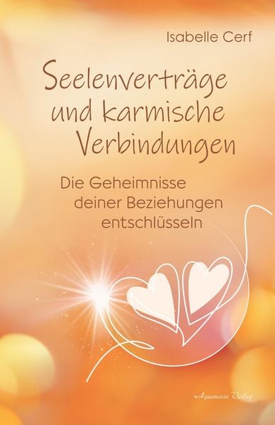 Produktbild: Seelenvertr&auml;ge und karmische Verbindungen: Die Geheimnisse deiner Beziehungen entschl&uuml;sseln