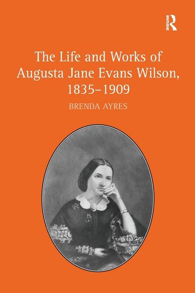 Produktbild: The Life and Works of Augusta Jane Evans Wilson, 1835-1909