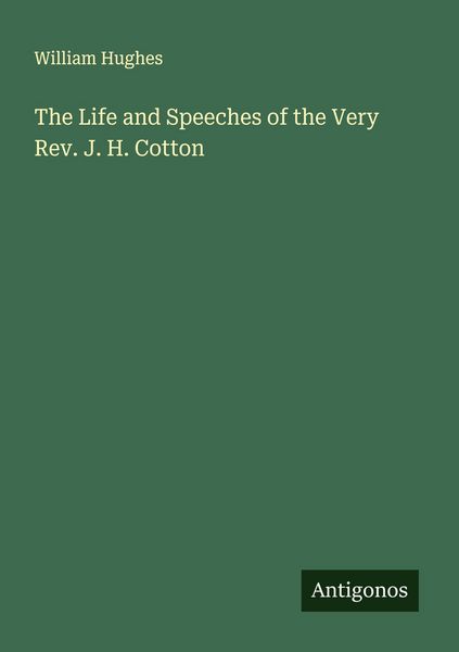 Produktbild: The Life and Speeches of the Very Rev. J. H. Cotton