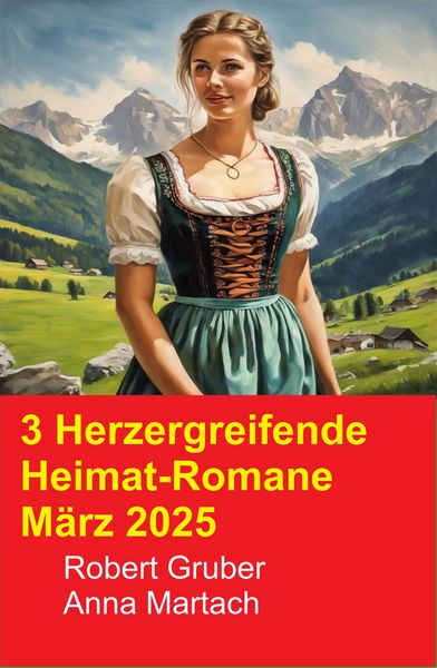 Produktbild: 3 Herzergreifende Heimat-Romane M&auml;rz 2025
