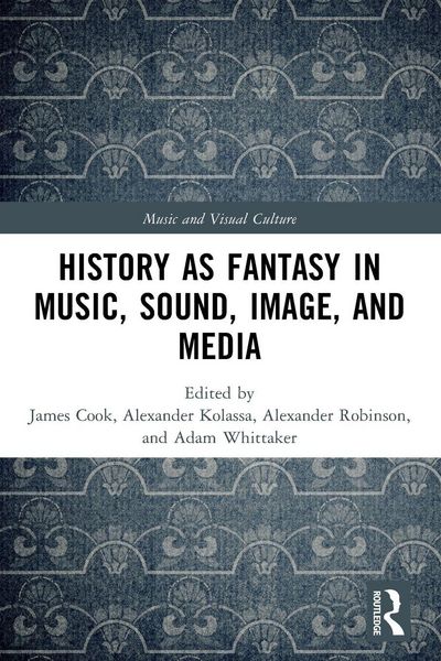 Produktbild: History as Fantasy in Music, Sound, Image, and Media
