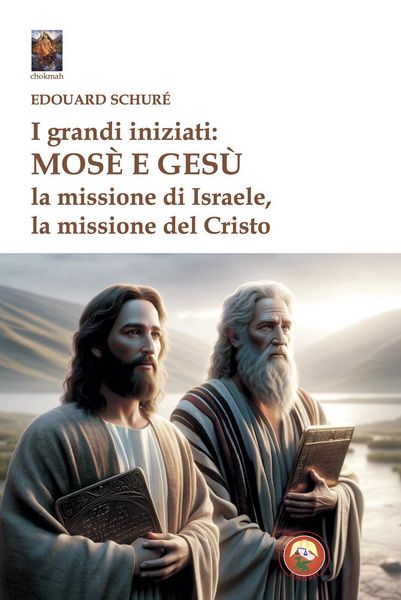 Produktbild: I grandi iniziati: Mos&egrave; e Ges&ugrave;. La missione di Israele, la missione del Cristo