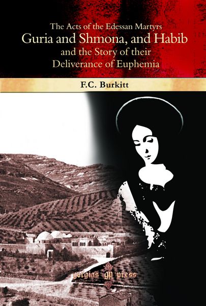 Produktbild: The Acts of the Edessan Martyrs Guria and Shmona, and Habib and the Story of their Deliverance of Euphemia