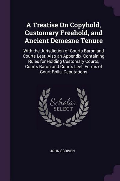 Produktbild: A Treatise On Copyhold, Customary Freehold, and Ancient Demesne Tenure