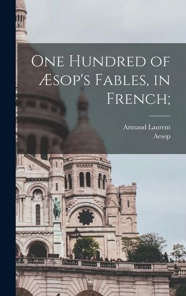 Produktbild: One hundred of &AElig;sop's fables, in French;
