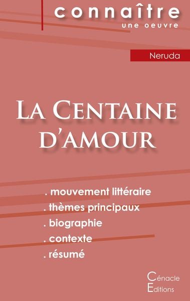Produktbild: Fiche de lecture La Centaine d'amour de Pablo Neruda (analyse litt&eacute;raire de r&eacute;f&eacute;rence et r&eacute;sum&eacute; complet)