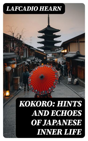 Produktbild: Kokoro: Hints and Echoes of Japanese Inner Life