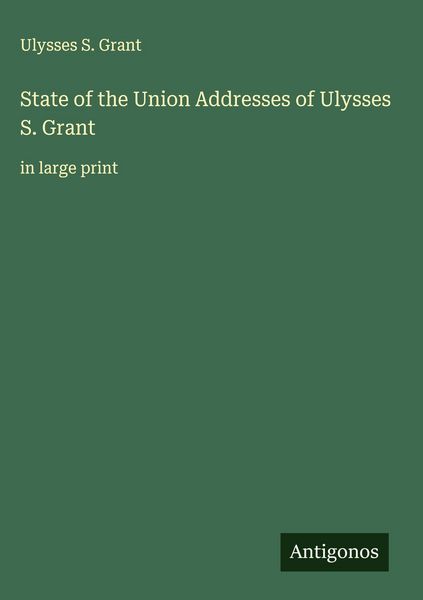 Produktbild: State of the Union Addresses of Ulysses S. Grant