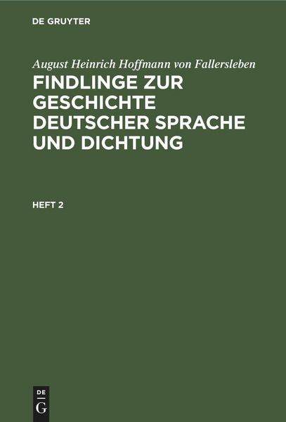 Produktbild: August Heinrich Hoffmann von Fallersleben: Findlinge zur Geschichte deutscher Sprache und Dichtung. Heft 2