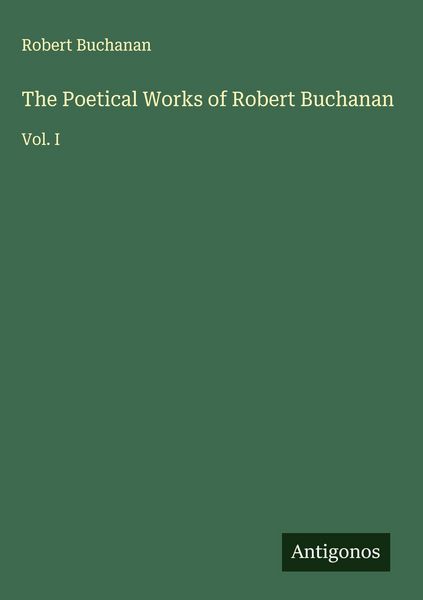 Produktbild: The Poetical Works of Robert Buchanan