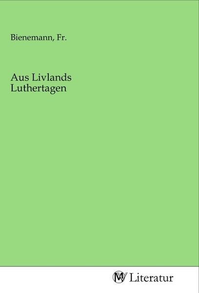 Aus Livlands Luthertagen, Taschenbuch von , MV-Literatur, 9783968748122
