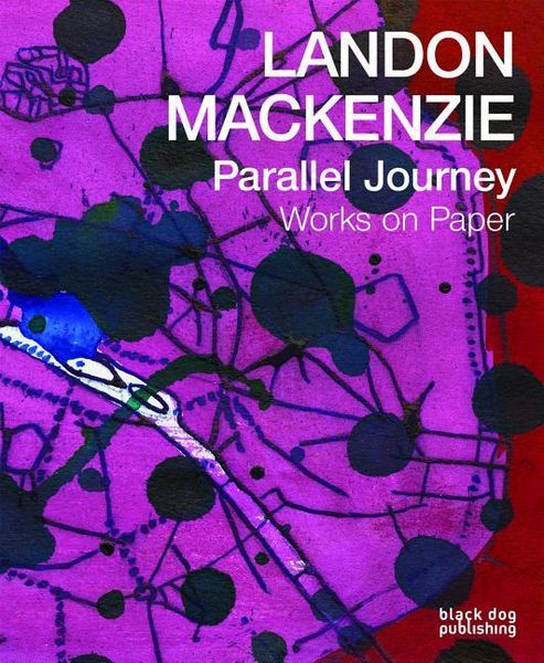 Produktbild: Landon Mackenzie: Parallel Journey
