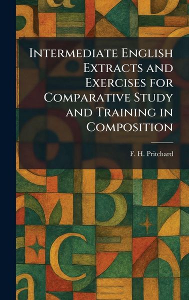 Produktbild: Intermediate English Extracts and Exercises for Comparative Study and Training in Composition