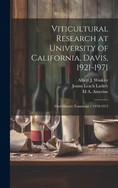 Produktbild: Viticultural Research at University of California, Davis, 1921-1971: Oral History Transcript / 1970-1972
