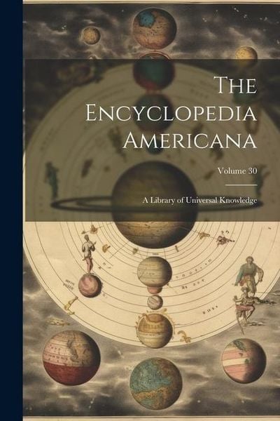 Produktbild: The Encyclopedia Americana: A Library of Universal Knowledge; Volume 30