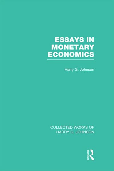 Produktbild: Essays in Monetary Economics (Collected Works of Harry Johnson)