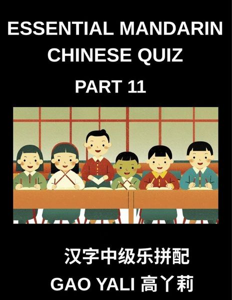 Produktbild: Essential Mandarin Chinese Quiz (Part 11)- Simplified Chinese Character Learning Moderate Level Tests Featuring Enjoyable Left-Right Matching Games fo
