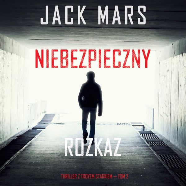 Produktbild: Niebezpieczny rozkaz (Thriller z Troyem Starkiem &mdash; Tom 2)