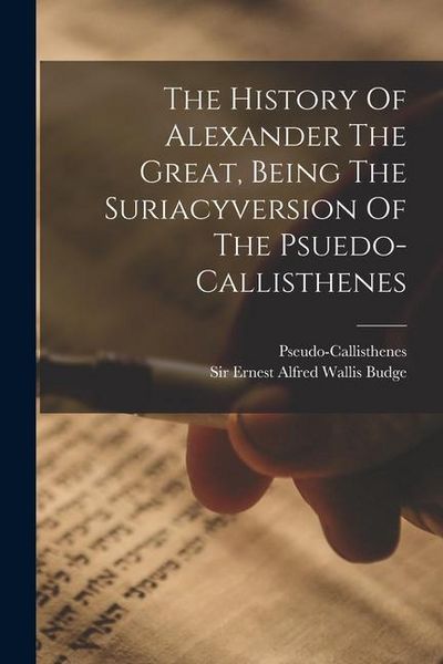 Produktbild: The History Of Alexander The Great, Being The Suriacyversion Of The Psuedo-callisthenes