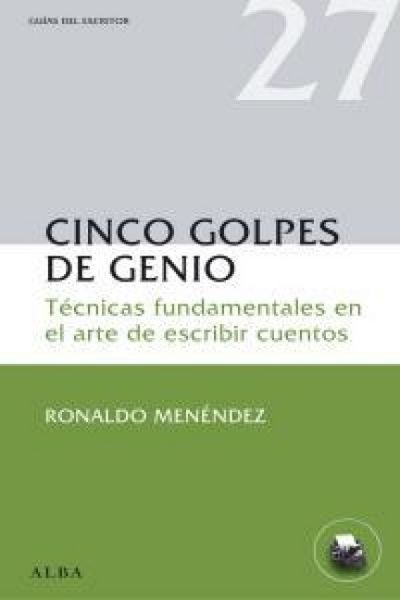Produktbild: Cinco golpes de genio : t&eacute;cnicas fundamentales en el arte de escribir cuentos