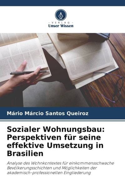 Sozialer Wohnungsbau: Perspektiven für seine effektive Umsetzung in Brasilien, Taschenbuch von Mário Márcio Santos Queiroz, Verlag Unser Wissen,