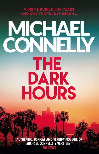 The Dark Hours, Taschenbuch von Michael Connelly, Orion Publishing Group, 978-1-4091-8618-2