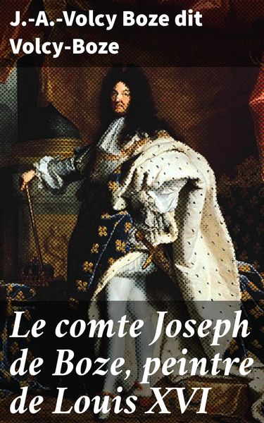 Produktbild: Le comte Joseph de Boze, peintre de Louis XVI